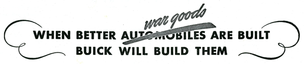 When better war goods are built Buick will build them 